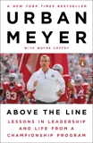 Above the Line: Lessons in Leadership and Life from a Championship Program, Meyer, Urban