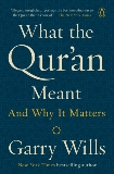 What the Qur'an Meant: And Why It Matters, Wills, Garry