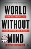 World Without Mind: The Existential Threat of Big Tech, Foer, Franklin