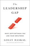 The Leadership Gap: What Gets Between You and Your Greatness, Daskal, Lolly