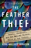 The Feather Thief: Beauty, Obsession, and the Natural History Heist of the Century, Johnson, Kirk Wallace