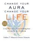 Change Your Aura, Change Your Life: A Step-by-Step Guide to Unfolding Your Spiritual Power, Revised Edition, Martin, Barbara Y. & Moraitis, Dimitri