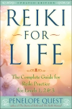 Reiki for Life (Updated Edition): The Complete Guide to Reiki Practice for Levels 1, 2 & 3, Quest, Penelope