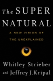 The Super Natural: Why the Unexplained Is Real, Strieber, Whitley & Kripal, Jeffrey J.