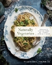 Naturally Vegetarian: Recipes and Stories from My Italian Family Farm: A Cookbook, Solfrini, Valentina