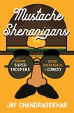 Mustache Shenanigans: Making Super Troopers and Other Adventures in Comedy, Chandrasekhar, Jay