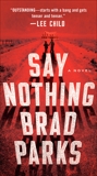 Say Nothing: A Novel, Parks, Brad