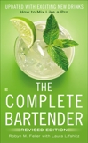 The Complete Bartender: How to Mix Like a Pro, Updated with Exciting New Drinks, Revised Edition, Lifshitz, Laura & Feller, Robyn M.