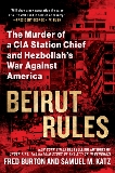 Beirut Rules: The Murder of a CIA Station Chief and Hezbollah's War Against America, Katz, Samuel & Burton, Fred