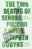 The Two Deaths of Senora Puccini: A Novel, Dobyns, Stephen