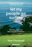 Let My People Go Surfing: The Education of a Reluctant Businessman--Including 10 More Years of Business Unusual, Chouinard, Yvon