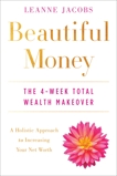 Beautiful Money: The 4-Week Total Wealth Makeover, Jacobs, Leanne