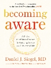 Becoming Aware: A 21-Day Mindfulness Program for Reducing Anxiety and Cultivating Calm, Siegel, Daniel