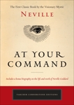 At Your Command: The First Classic Work by the Visionary Mystic, Neville