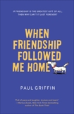 When Friendship Followed Me Home, Griffin, Paul