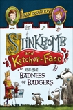 Stinkbomb and Ketchup-Face and the Badness of Badgers, Dougherty, John