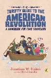 The Thrifty Guide to the American Revolution: A Handbook for Time Travelers, Stokes, Jonathan W.