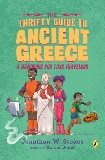 The Thrifty Guide to Ancient Greece: A Handbook for Time Travelers, Stokes, Jonathan W.