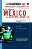 In the Know in Mexico & Central America: The Indispensable Guide to Working and Living in Mexico & Central America, Phillips, Jennifer