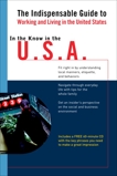 In the Know in the U.S.A.: The Indispensable Guide to Working and Living in the United States, Phillips, Jennifer