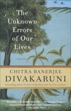 The Unknown Errors of Our Lives: Stories, Divakaruni, Chitra Banerjee