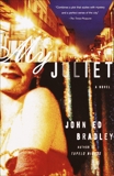 My Juliet: A Novel, Bradley, John Ed