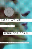 Look at Me: A Novel, Egan, Jennifer