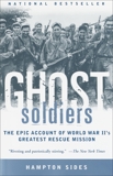 Ghost Soldiers: The Epic Account of World War II's Greatest Rescue Mission, Sides, Hampton