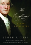 His Excellency: George Washington, Ellis, Joseph J.