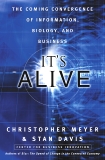 It's Alive: The Coming Convergence of Information, Biology, and Business, Meyer, Chris & Davis, Stan