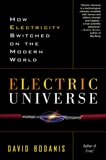 Electric Universe: How Electricity Switched on the Modern World, Bodanis, David