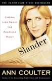 Slander: Liberal Lies About the American Right, Coulter, Ann