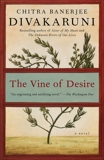 The Vine of Desire: A Novel, Divakaruni, Chitra Banerjee