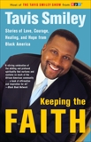 Keeping the Faith: Stories of Love, Courgae, Healing, and Hope from Black America, Smiley, Tavis