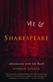 Me and Shakespeare: My Late Life Adventure with the Bard, Gollob, Herman