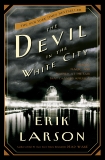 The Devil in the White City: A Saga of Magic and Murder at the Fair that Changed America, Larson, Erik