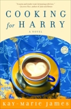 Cooking for Harry: A Low-Carbohydrate Novel, James, Kay-Marie