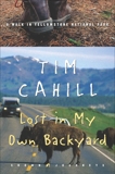 Lost in My Own Backyard: A Walk in Yellowstone National Park, Cahill, Tim