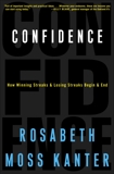 Confidence: How Winning and Losing Streaks Begin and End, Kanter, Rosabeth Moss