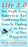 Life 2.0: How People Across the Country Are Transforming Their Lives to Make Their Own American Dream, Karlgaard, Rich
