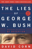 The Lies of George W. Bush: Mastering the Politics of Deception, Corn, David