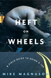 Heft on Wheels: A Field Guide to Doing a 180, Magnuson, Mike