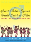 The Sweet Potato Queens' Field Guide to Men: Every Man I Love Is Either Married, Gay, or Dead, Browne, Jill Conner