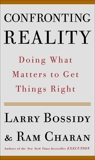 Confronting Reality: Doing What Matters to Get Things Right, Bossidy, Larry & Charan, Ram