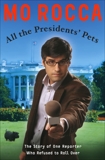 All the Presidents' Pets: The Story of One Reporter Who Refused to Roll Over, Rocca, Mo