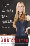 How to Talk to a Liberal (If You Must): The World According to Ann Coulter, Coulter, Ann