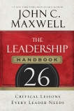 The Leadership Handbook: 26 Critical Lessons Every Leader Needs, Maxwell, John C.