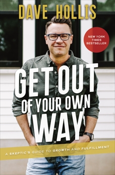 Get Out of Your Own Way: A Skeptic’s Guide to Growth and Fulfillment, Hollis, Dave