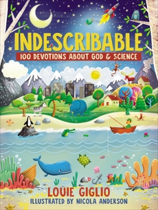 Indescribable: 100 Devotions for Kids About God and Science, Giglio, Louie