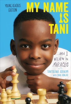 My Name Is Tani . . . and I Believe in Miracles Young Readers Edition, Adewumi, Tanitoluwa